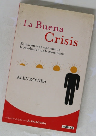 La buena crisis : reinventarse a uno mismo: la revolución de la conciencia
