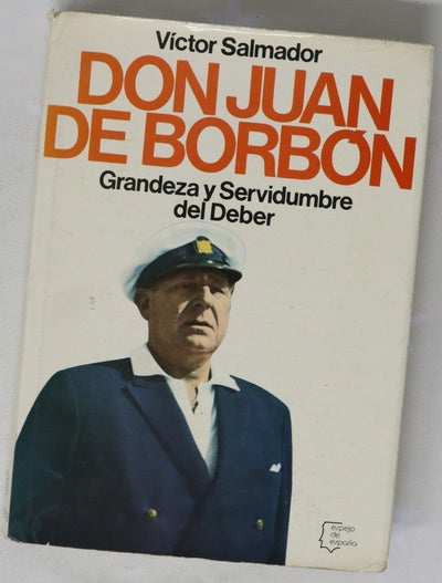 Don Juan de Borbón grandeza y servidumbre del deber
