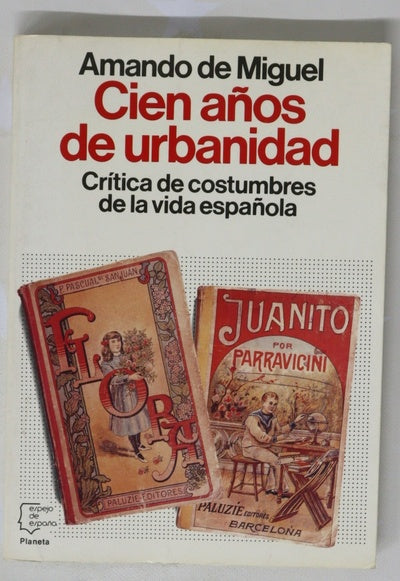 Cien años de urbanidad crítica de costumbres de la vida española