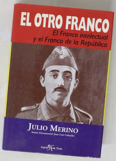 El otro Franco el Franco intelectual y el Franco que salvó a la República en tres ocasiones