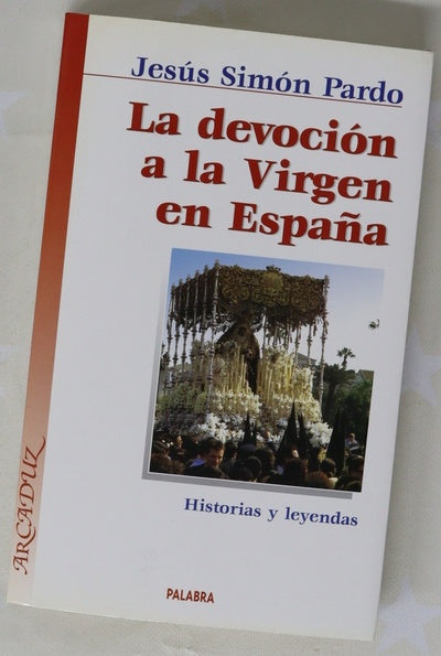 La devoción a la Virgen en España historias y leyendas