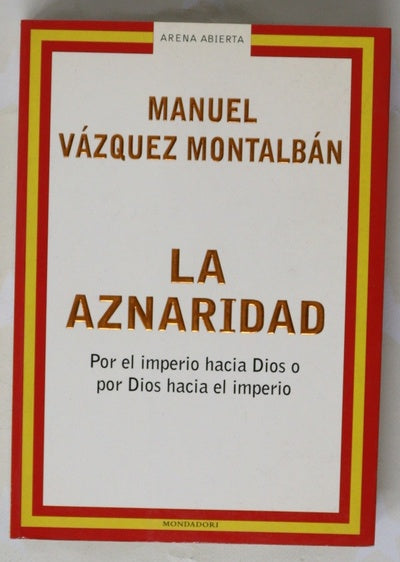 La aznaridad por el imperio hacia Dios o por Dios hacia el imperio