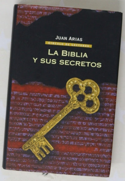La Biblia y sus secretos un viaje sin censuras al libro más vendido del mundo