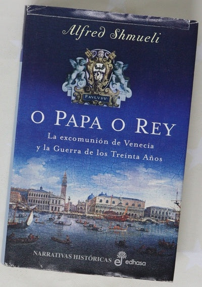 O papa o rey la excomunión de Venecia y la Guerra de los Treinta Años