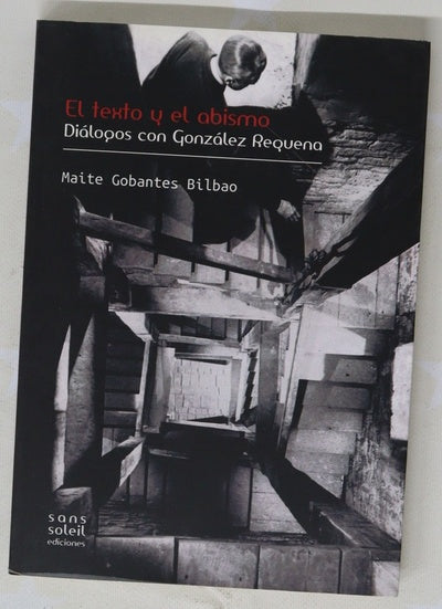 El texto y el abismo : diálogos con González Requena
