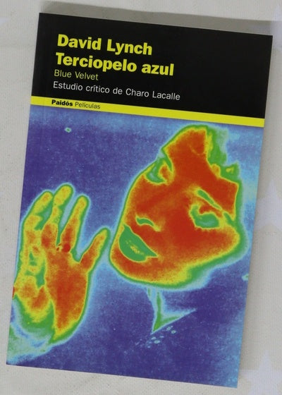 David Lynch. Terciopelo Azul. Blue Velvet David Lynch. Terciopelo Azul. Blue Velvet