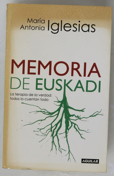 Memoria de Euskadi : la terapia de la verdad: todos lo cuentan todo