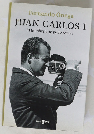 Juan Carlos I : el hombre que pudo reinar