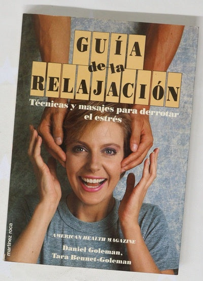 Guía de la relajación Técnicas y masajes para derrotar el estrés