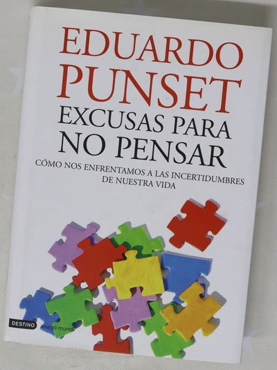 Excusas para no pensar : cómo nos enfrentamos a las incertidumbres de nuestra vida