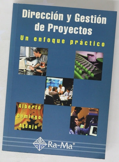 Dirección y gestión de proyectos un enfoque práctico