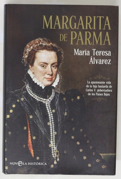 Margarita de Parma : la apasionante vida de la hija bastarda de Carlos V, gobernadora de los Países Bajos
