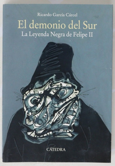 El demonio del sur : la leyenda negra de Felipe II