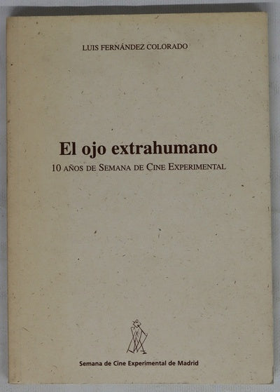 El ojo extrahumano 10 años de Semana de Cine Experimental