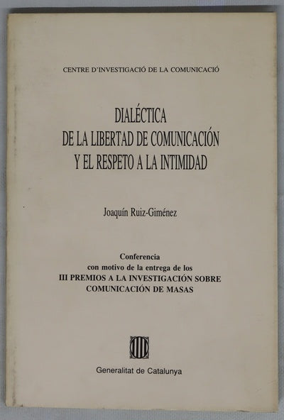 Dialéctica de la libertad de la comunicación y el respeto a la intimidad conferencia con motivo de la entrega de los III Premios a la Investigación sobre Comunicación de Masas