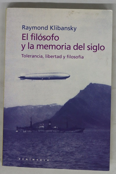 El filósofo y la memoria del siglo tolerancia, libertad, y filosofía : conversaciones con Georges Leroux