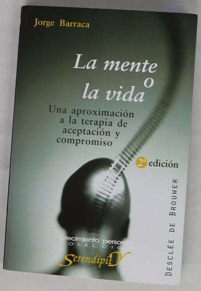 La mente o la vida una aproximación a la terapia de aceptación y compromiso