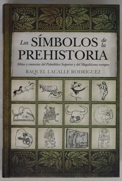 Los símbolos de la Prehistoria mitos y creencias del Paleolítico Superior y del Megalitismo europeo