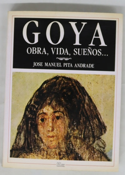 Goya obra, vida, sueños--