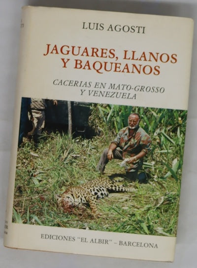 Jaguares, llanos y baqueanos cacerías en Mato-Grosso y Venezuela