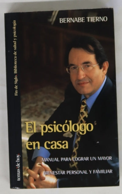 El psicólogo en casa manual para lograr un mayor bienestar personal y familiar