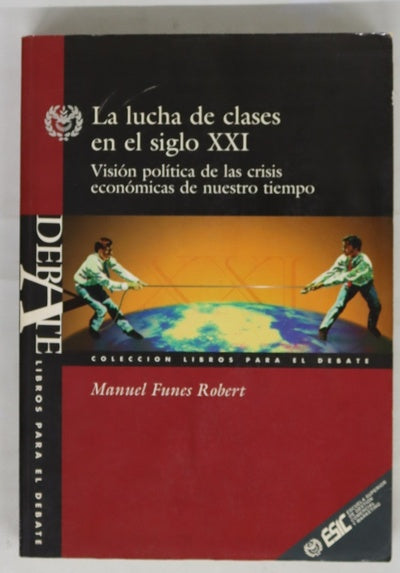 La lucha de clases en el siglo XXI visión política de las crisis económicas de nuestro tiempo