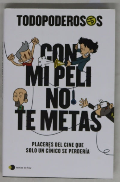 Con mi peli no te metas : placeres del cine que solo un cínico se perdería