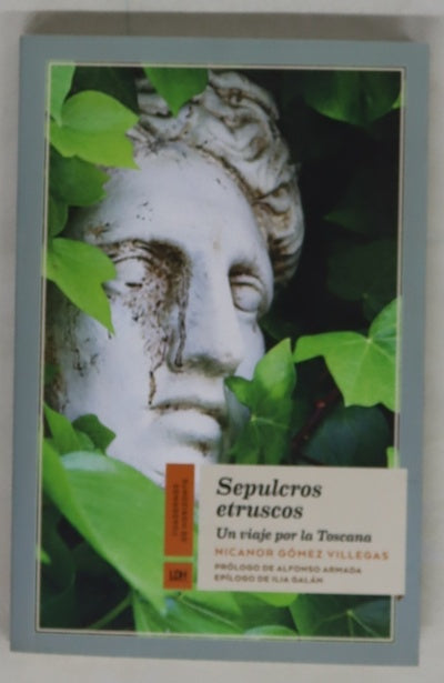 Sepulcros etruscos : un viaje por la Toscana