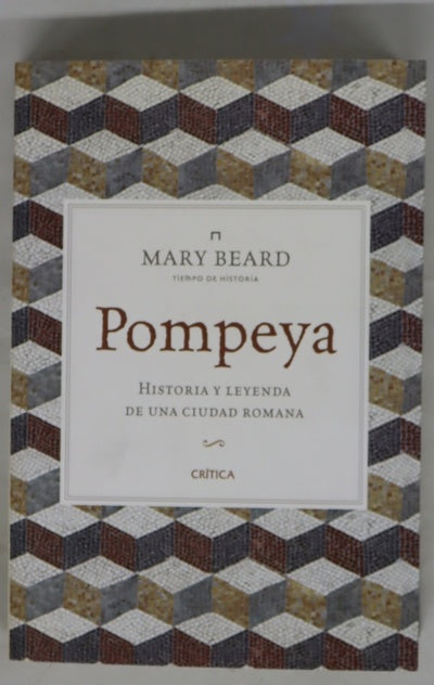 Pompeya: Historia y leyenda de una ciudad romana