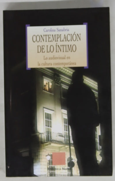 Contemplación de lo íntimo lo audiovisual en la cultura contemporánea