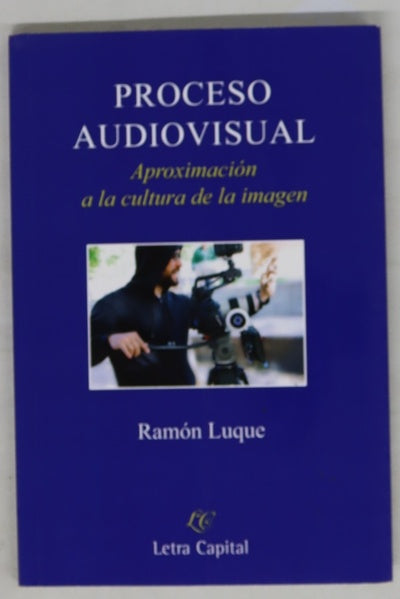 Proceso audiovisual : aproximación a la cultura de la imagen