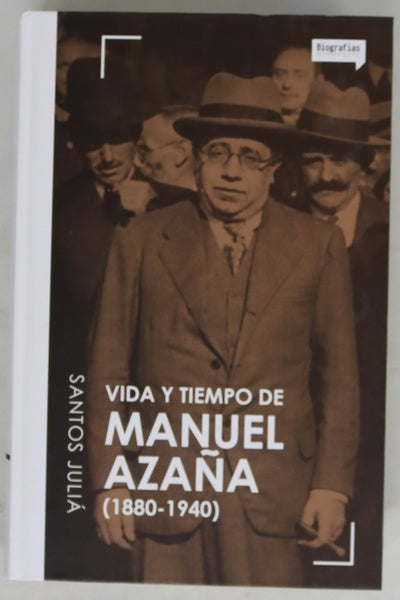 Vida y tiempo de Manuel Azaña (1880-1940)