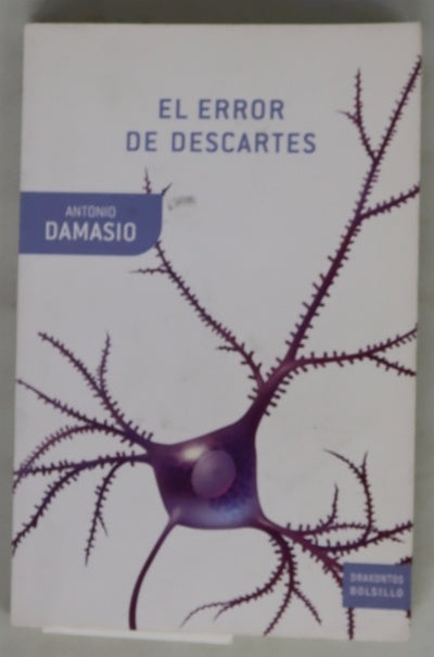 El error de Descartes : la emoción, la razón y el cerebro humano
