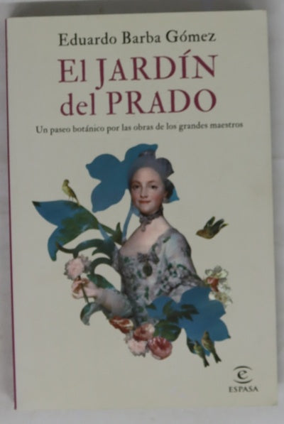 El jardín del Prado : un paseo botánico por las obras de los grandes maestros