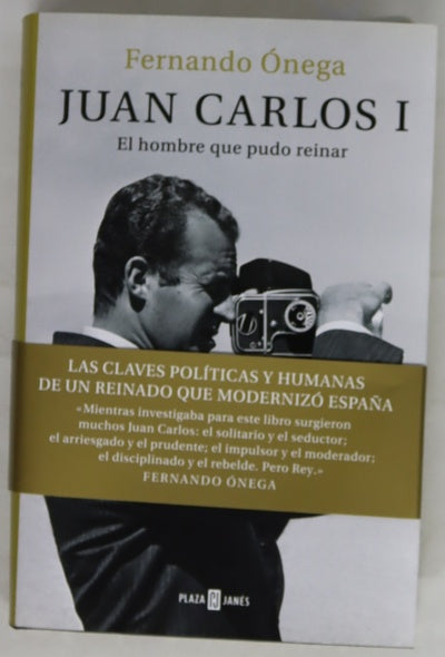 Juan Carlos I : el hombre que pudo reinar