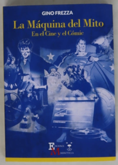 La máquina del mito : en el cine y el cómic