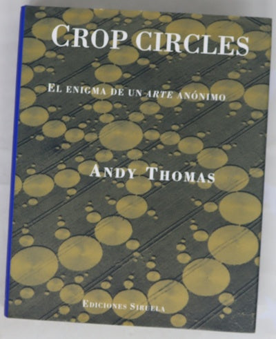 Crop circles. El enigma de un arte anínomo