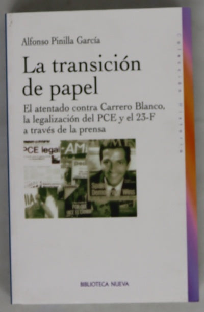 La transición de papel el atentado contra Carrero Blanco, la legalización del PCE y el 23-F a través de la prensa