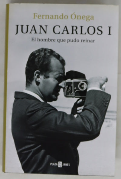 Juan Carlos I : el hombre que pudo reinar