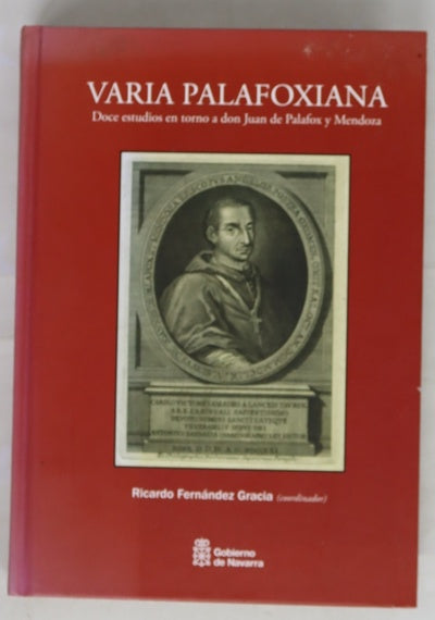 Varia palafoxiana doce estudios en torno a don Juan de Palafox y Mendoza