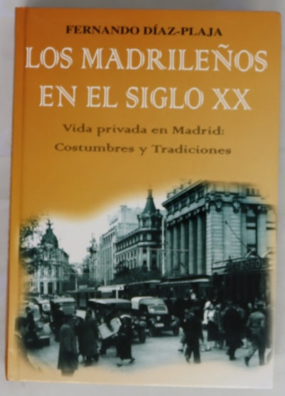 Los madrileños en el siglo XX vida privada en Madrid : costumbres y tradiciones