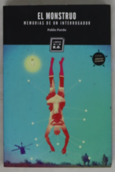 El monstruo : memorias de un interrogador