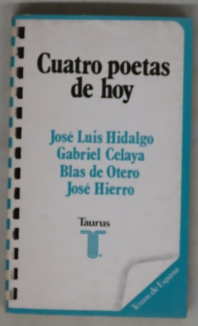 Cuatro poetas de hoy José Luis Hidalgo. Gabriel Celaya. Blas de Otero. José Hierro