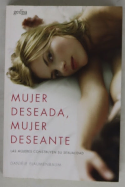 Mujer deseada, mujer deseante las mujeres construyen su sexualidad