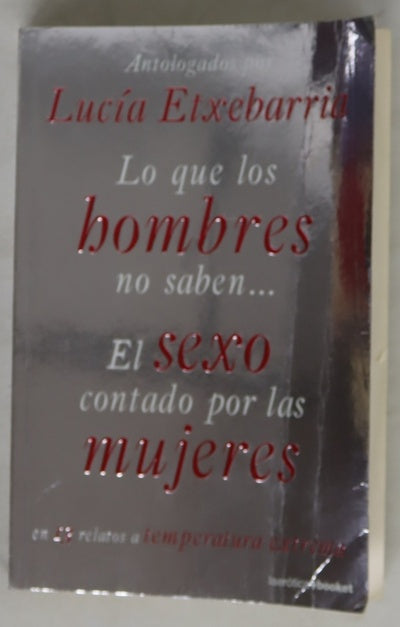 Lo que los hombres no saben-- el sexo contado por las mujeres