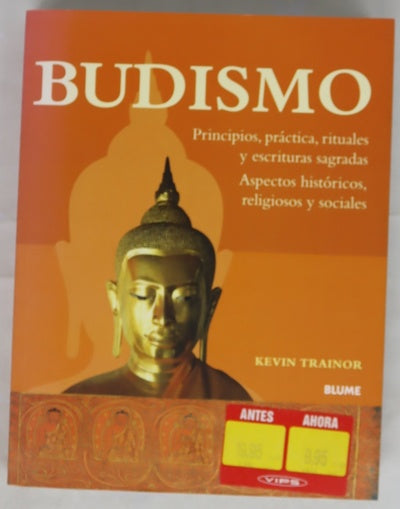 Budismo. Principios, práctica, rituales y escrituras sagradas. Aspectos históricos, religiosos y sociales