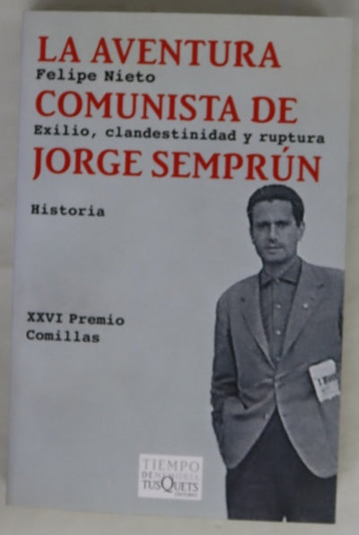 La aventura comunista de Jorge Semprún : exilio, clandestinidad y ruptura