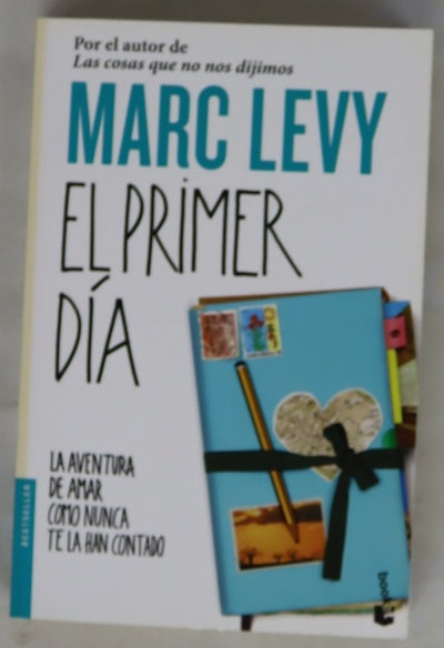 El primer día : la aventura de amar como nunca te la han contado