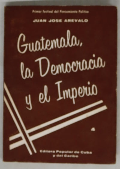 Guatemala, la Democracia y el Imperio
