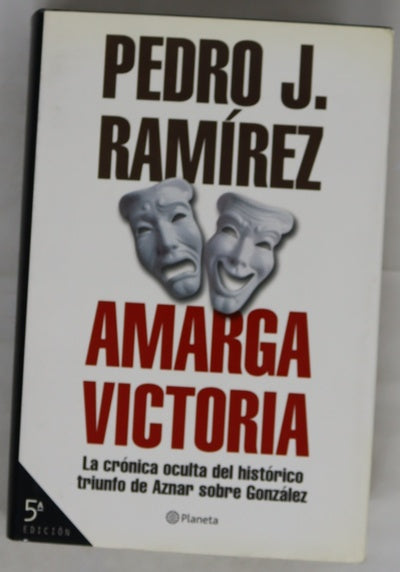 Amarga victoria la crónica oculta del histórico triunfo de Aznar sobre González